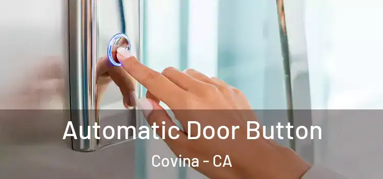 Automatic Door Button Covina - CA