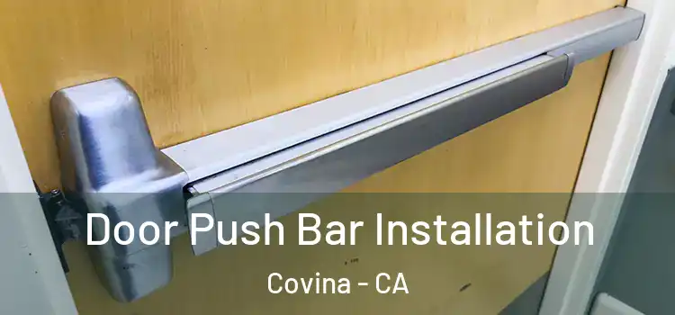 Door Push Bar Installation Covina - CA