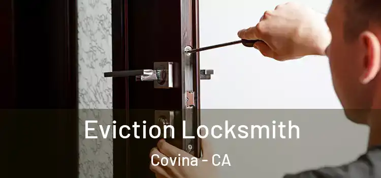 Eviction Locksmith Covina - CA