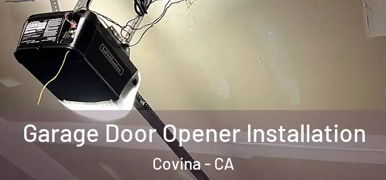  Garage Door Opener Installation Covina - CA