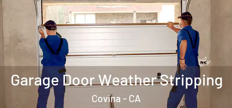  Garage Door Weather Stripping Covina - CA