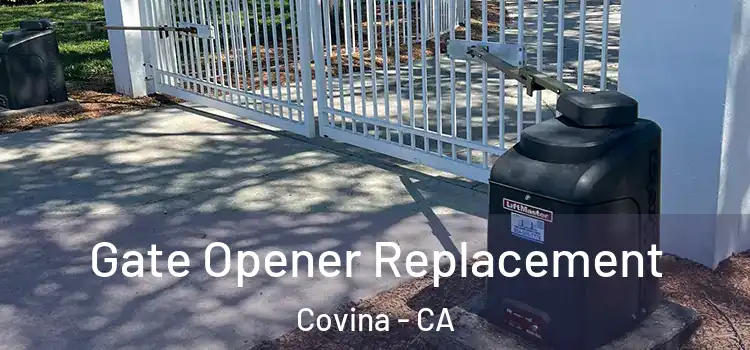 Gate Opener Replacement Covina - CA