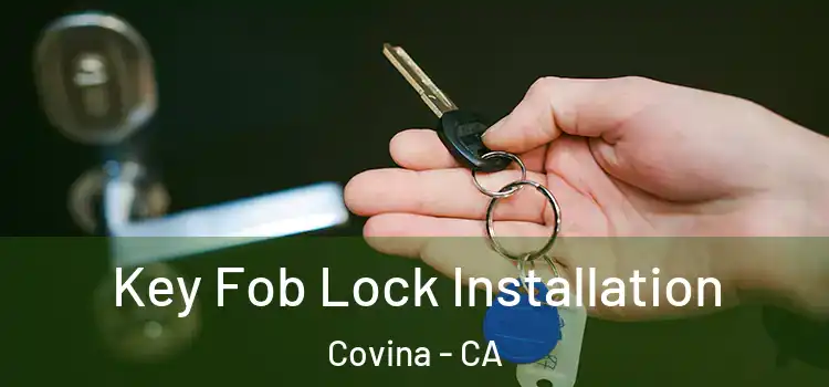 Key Fob Lock Installation Covina - CA
