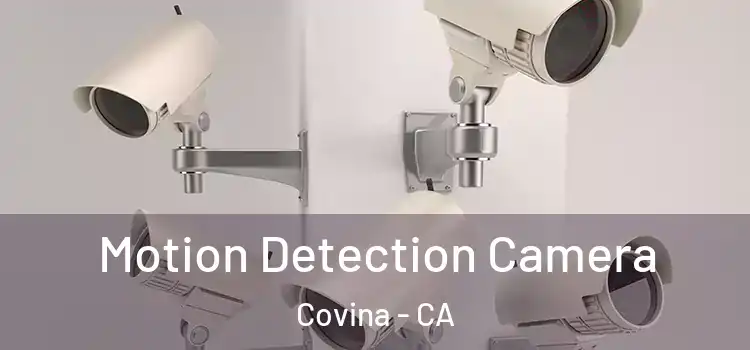  Motion Detection Camera Covina - CA
