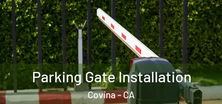 Parking Gate Installation Covina - CA